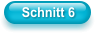 Schnitt 6