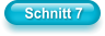 Schnitt 7